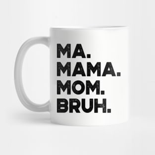 Ma Mama Mom Bruh Funny Mother's Day Mug